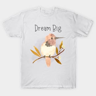 Dream Big Cute Hummingbird T-Shirt